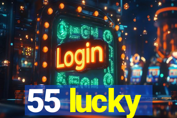 55 lucky